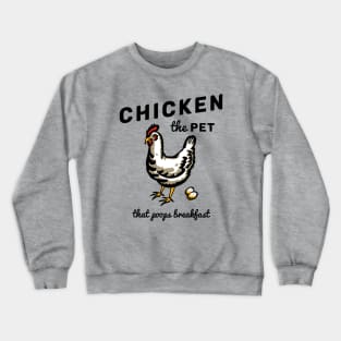 Chicken The Pet Crewneck Sweatshirt